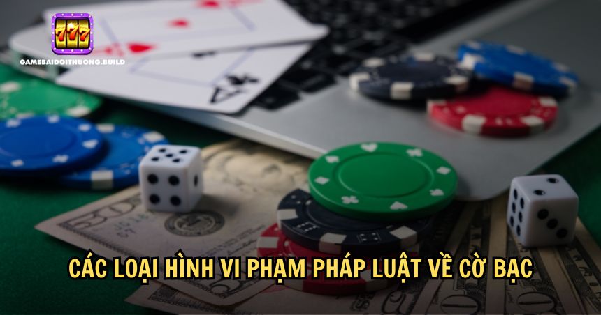 Các loại hình vi phạm pháp luật về cờ bạc