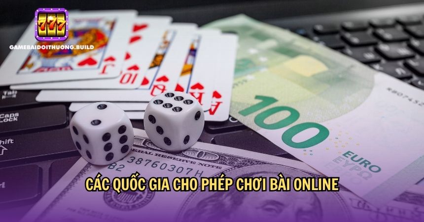 Các nước cho phép chơi bài online sớm nhất