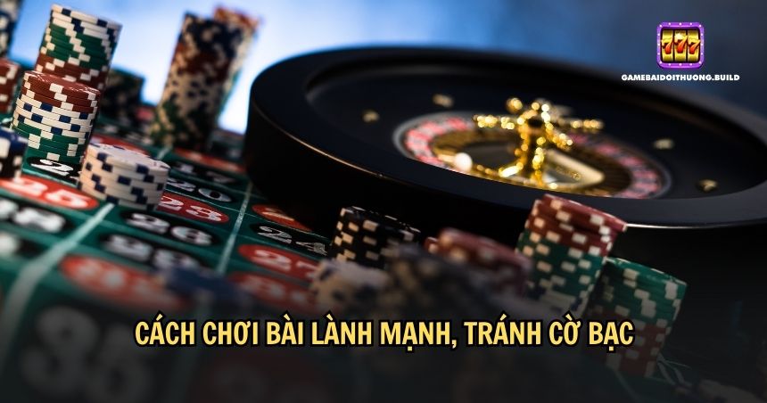 Hãy là người chơi bài lành mạnh