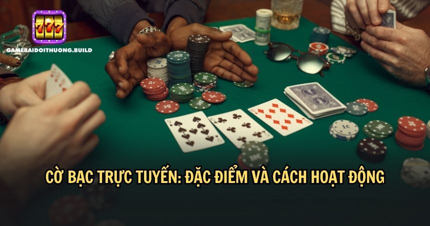 Cờ bạc trực tuyến cơ hội ăn lớn nhưng nhiều rủi ro