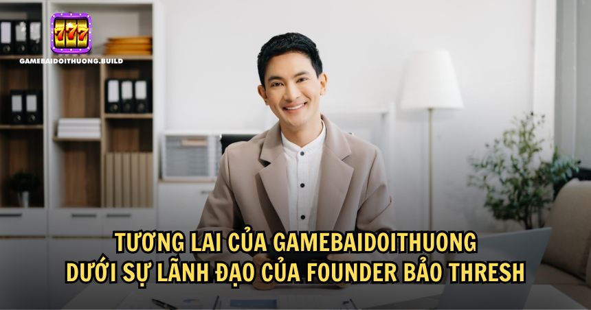 Định hướng cho tương lai của Gamebaidoithuong