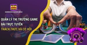 Quản Lý Thị Trường Game Bài Trực Tuyến