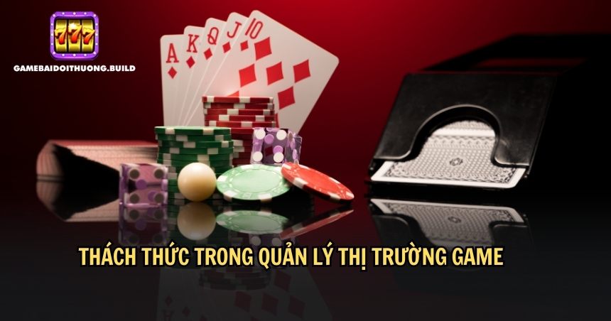 Nhiều thách thức trong quản lý thị trường game bài trực tuyến