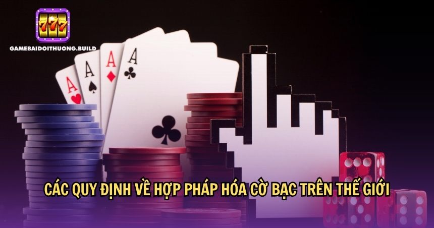 Quy định về hợp pháp hóa cờ bạc một số nước